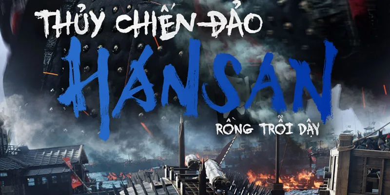 Thủy Chiến Đảo Hansan: Kịch bản gãy gọn, kỹ xảo vượt trội